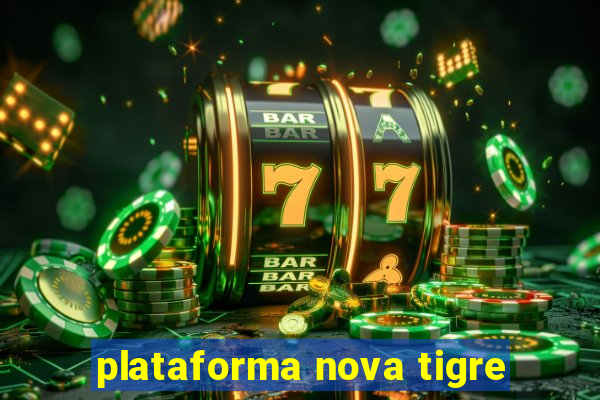 plataforma nova tigre